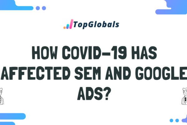 How Covid-19 has affected SEM and Google Ads?